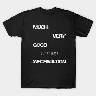 Funny Much very good but at least information Shirt T-Shirt